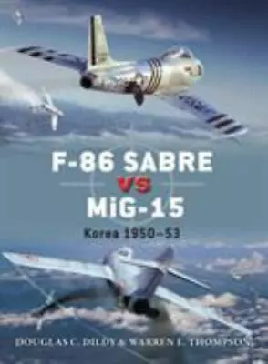 F-86 Sabre Vs MiG-15: Korea 195053 [Duel] • $12.35