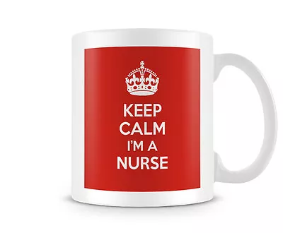 Funny Mug - Keep Calm I'm A Nurse - Great Gift/Present Idea • £9.69