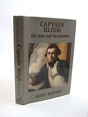 Captain Bligh And His Mutinies-Gavin Kennedy • £10.20