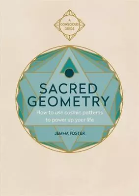 Sacred Geometry (Conscious Guides) : How To Use Cosmic Patterns To Power Up ... • $18.92