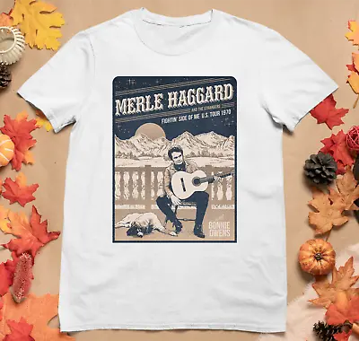 Retro Merle Haggard 1970 Concert Shirt Classic White Unisex S-234XL CC1789 • $20.89