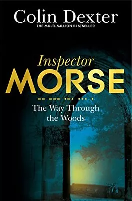 The Way Through The Woods (Inspector Morse Mysteries) By Dexter Colin Book The • £3.49