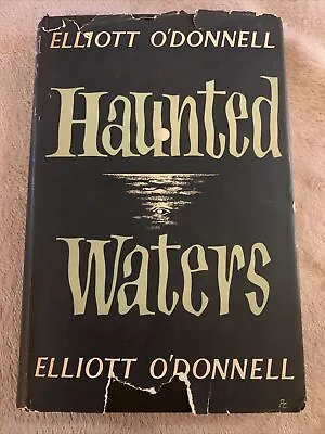 Haunted Waters Elliott O'Donnell Hard Cover Dust Jacket First Edition 1957 Rare • $73.93