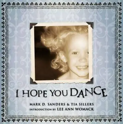 I Hope You Dance - Hardcover By Mark D. Sanders - GOOD • $4.57