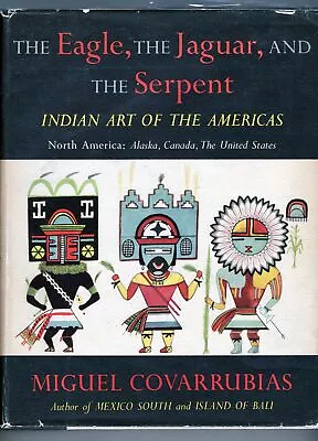 Miguel Covarrubias / Eagle The Jaguar And The Serpent Indian Art 1st Ed 1954 • $125