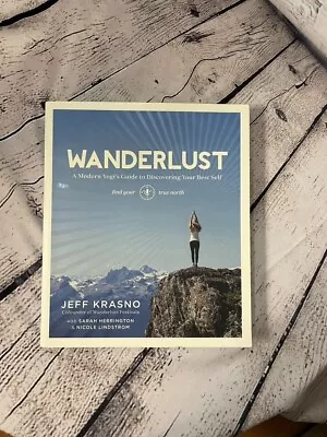 Wanderlust : A Modern Yogi's Guide To Discovering Your Best Self By Sarah... • $17