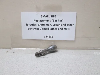 “Bat Pin” / Handle For Ball Cranks & Hand Wheels On Atlas Craftsman - 9-104 • $15