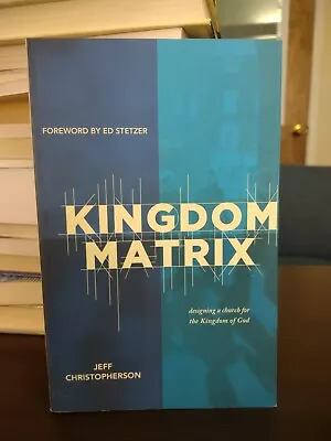 The Kingdom Matrix : Designing A Church For The Kingdom Of God By Jeff... • $0.99