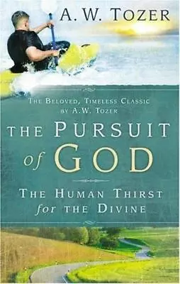 The Pursuit Of God: The Human Thirst For The Divine By Tozer A. W. • $4.09