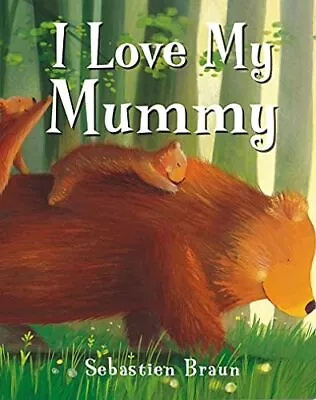 I Love My Mummy.by Braun  New 9781905417643 Fast Free Shipping** • $18.40