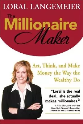The Millionaire Maker: Act Think And Make Money The Way The Wealthy Do (Hardba • $28.33
