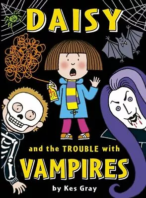 Daisy Fiction: Daisy And The Trouble With Vampires By Kes Gray (Paperback / • £3.36