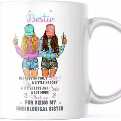 Bestie Because Of You Coffee Mug.Thank You For Being My Unbiological Sister M732 • $14.99