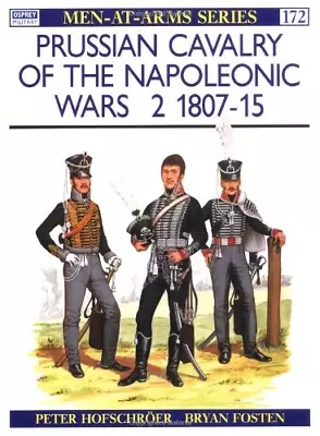 Prussian Cavalry Of The Napoleonic Wars (2): 1807-15 (Men-at-Arms) • £6.69