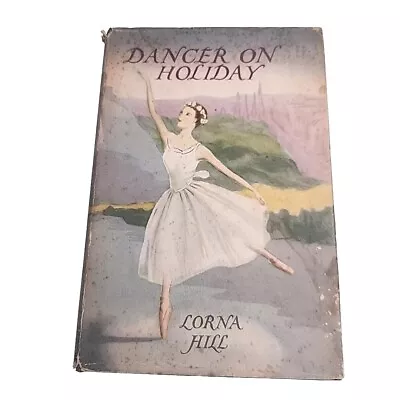 Dancer On Holiday Lorna Hill 1962 Hardback Book • £75