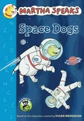 Martha Speaks: Space Dogs Chapter Book - Paperback By Meddaugh Susan - GOOD • $4.94