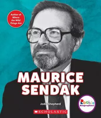 Maurice Sendak: King Of The Wild Things (Rookie Biographies) Shepherd Jodie Pa • $5.79