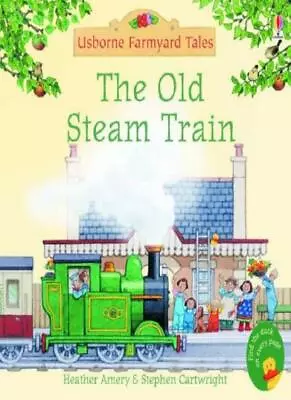 The Old Steam Train (Mini Farmyard Tales) By  Heather Amery Stephen Cartwright • £2.51