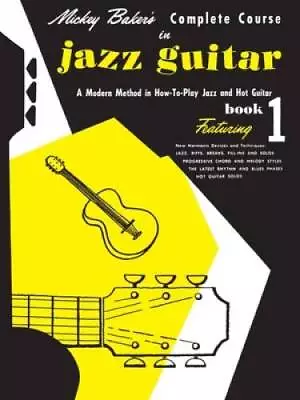 Mickey Baker's Complete Course In Jazz Guitar: Book 1 (Ashley Public - GOOD • $14.87