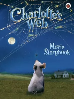 Charlotte's Web Movie Storybook (Charlotte's Web S.) By Ladybird Paperback Book • £3.49