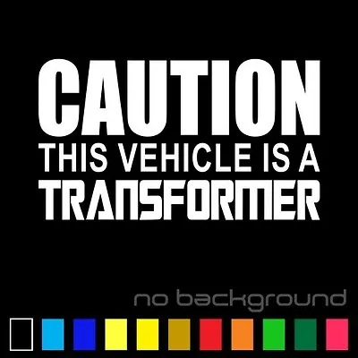 Caution This Vehicle Is A Transformer Sticker Vinyl Decal Car Autobot Decepticon • $1.99