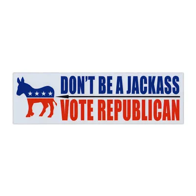 Magnet Don't Be Jackass Vote Republican 10  X 3  Magnetic Bumper Sticker • $7.99