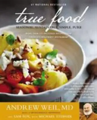 True Food: Seasonal Sustainable Simple Pure - Paperback Weil MD Andrew • $5.98
