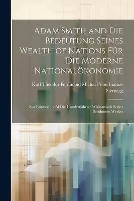 Adam Smith And Die Bedeutung Seines Wealth Of Nations Fr Die Moderne Nationalkon • $41.64