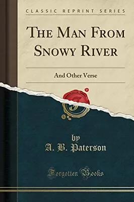 The Man From Snowy River And Other Verses (Classic Reprint) • $6.14