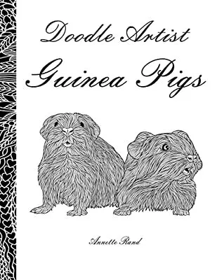 Doodle Artist - Guinea Pigs: A Colouring Book For Grown Ups By Rand Annette The • £3.49