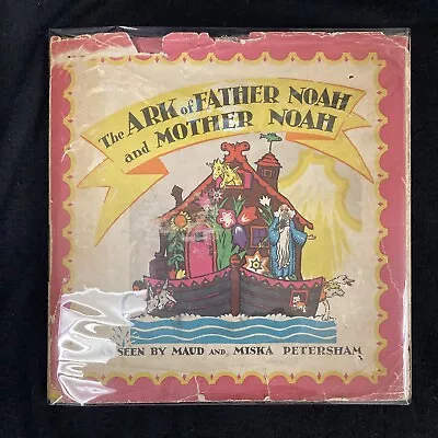 The ARK Of FATHER NOAH And MOTHER NOAH Maud And Miska Petersham FIRST 1930 HCDJ • $24.95