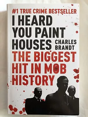 I Heard You Paint Houses The Biggest Hit In Mob History By Charles Brandt Book • £6.66