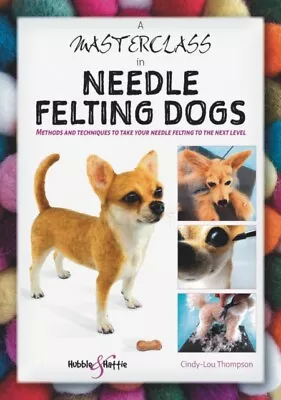 A Masterclass In Needle Felting Dogs 9781787113831 - Free Tracked Delivery • £14.74