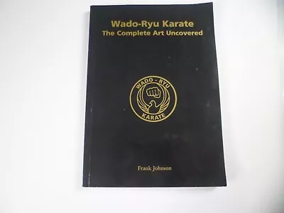 Wado-Ryu Karate The Complete Art Uncovered Org C2005 Hc C2013 TPB G • $55