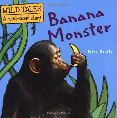 Banana Monster (Wild Tales) By Peter Bently Hardback Book The Fast Free Shipping • $18.60