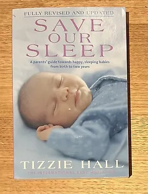 Save Our Sleep Parents Guide To Happy Sleeping Babies Tizzie Hall FREE POST • $19.90