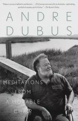 Meditations From A Movable Chair - Paperback By Dubus Andre - GOOD • $4.91