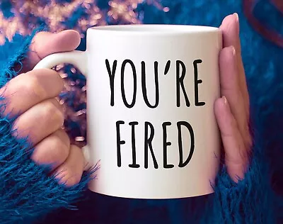 You're Fired Mug Funny Coffee Cup For The Office 2022 Election Mug • $26.99