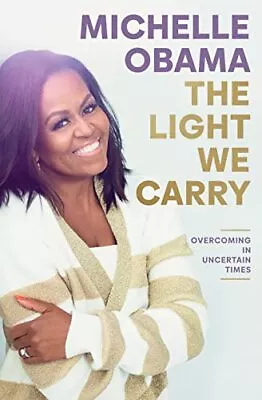 The Light We Carry: Overcoming In Uncertain Times By Obama Michelle Hardback • $7.78