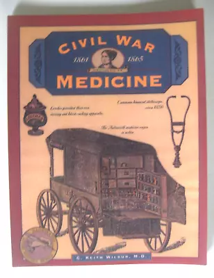 Civil War Medicine 1861-1865  Illustrated Living History Series By C K Wilbur • $9.95