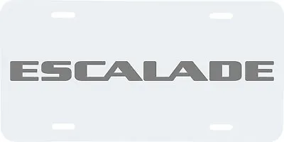 Cadillac Escalade White Gray Lettering Vehicle License Plate Auto Car Front Tag • $19.95