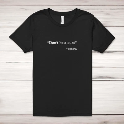 £16.99 • Buy Don't Be A C*nt ~ Buddha Adult T-Shirt