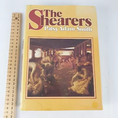 The Shearers By Patsy Adam-Smith HC 1982 Farming Sheep Agriculture 1st Ed B5 • $27.45