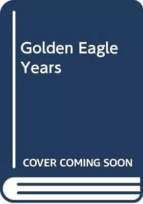 Golden Eagle Years By Tomkies Mike Hardback Book The Cheap Fast Free Post • £4.45