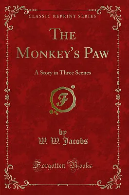 $16.57 • Buy The Monkey's Paw: A Story In Three Scenes (Classic Reprint)