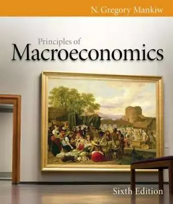 Principles Of Macroeconomics 6th Edition (Mankiw's Principles  - ACCEPTABLE • $6.81