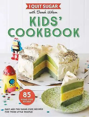 $19.90 • Buy ✅BOOK: I Quit Sugar: Kids' Cookbook By Sarah Wilson (Paperback, 2016)