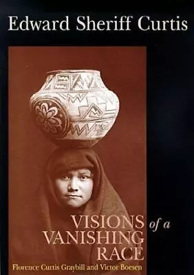 Edward Sheriff Curtis: Visions Of A Vanishing Race Graybill Florence CurtisBo • $8