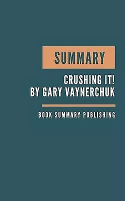 Summary Crushing It ! Summary Gary Vaynerchuk's Book Crushing By Publishing Boo • $24.60