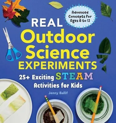 Real Outdoor Science Experiments : 30 Exciting Steam Activities For Kids Pap... • $14.23